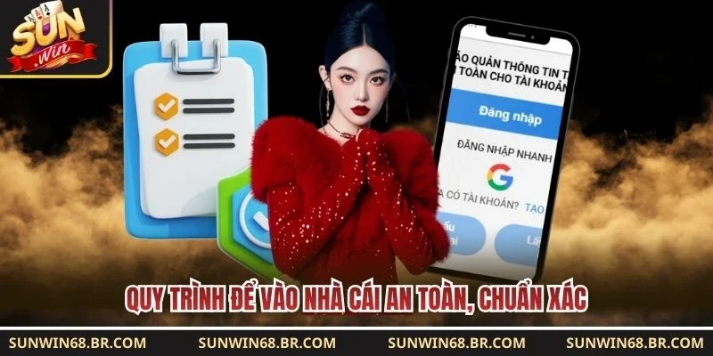 Quy trình để vào nhà cái an toàn, chuẩn xác