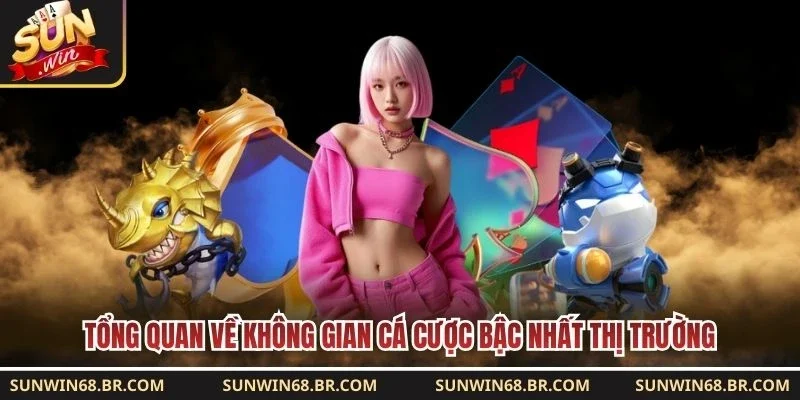 Tổng quan về không gian cá cược bậc nhất thị trường